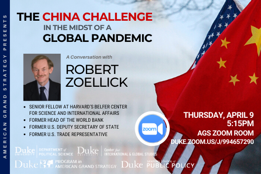 Robert Zoellick: The China Challenge in the midst of a Global Pandemic April 9 @ 5:15pm ZOOM: duke.zoom.us/j/9994657290